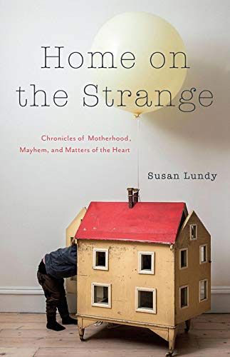 book review of Home on the Strange: Chronicles of Motherhood, Mayhem and Matters of the Heart