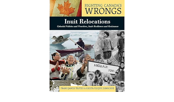 book review of Writing Canada’s Wrongs: Inuit Relocations, Colonial Policies and Practices, Inuit Resilience and Resistance